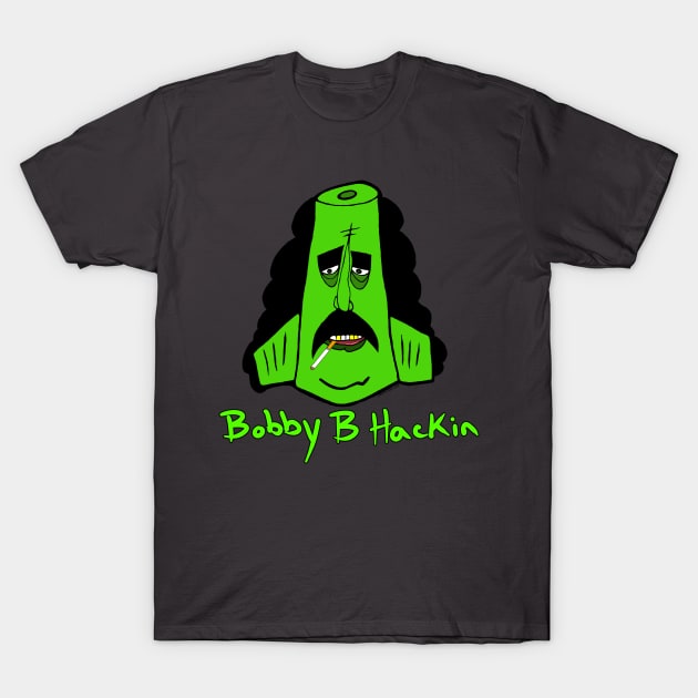 Bobby B Hackin!! T-Shirt by HacknStack